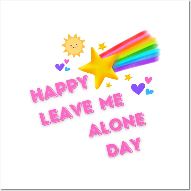 Happy leave me alone day Wall Art by Once Upon a Find Couture 